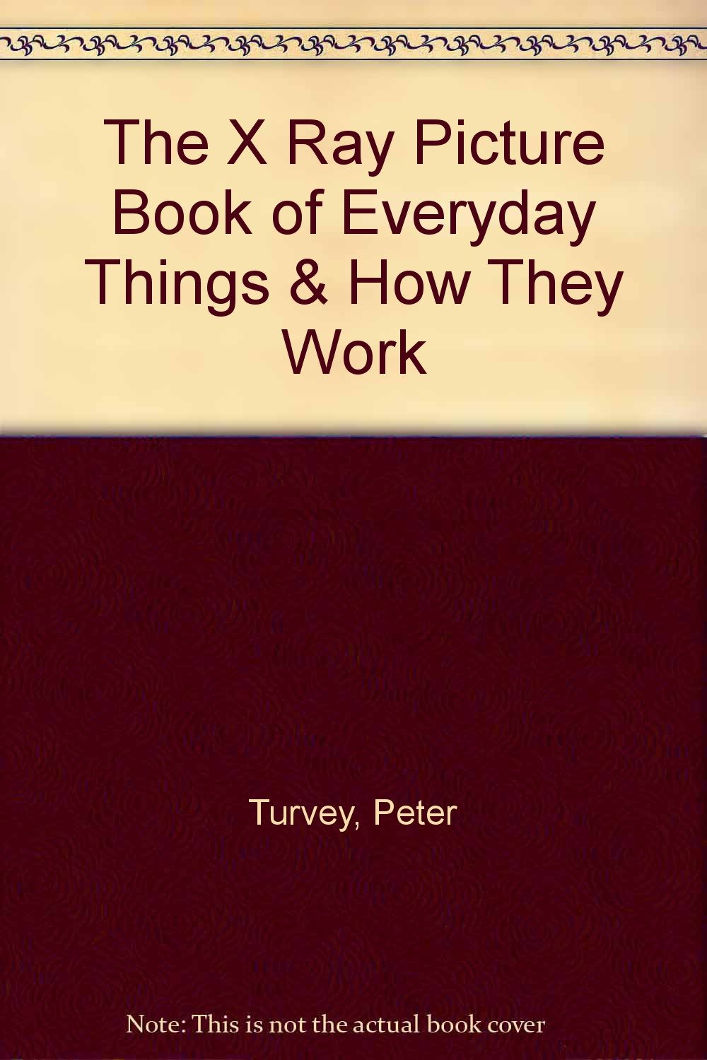 Buy The X Ray Picture Book of Everyday Things & How They Work — BookShops.in