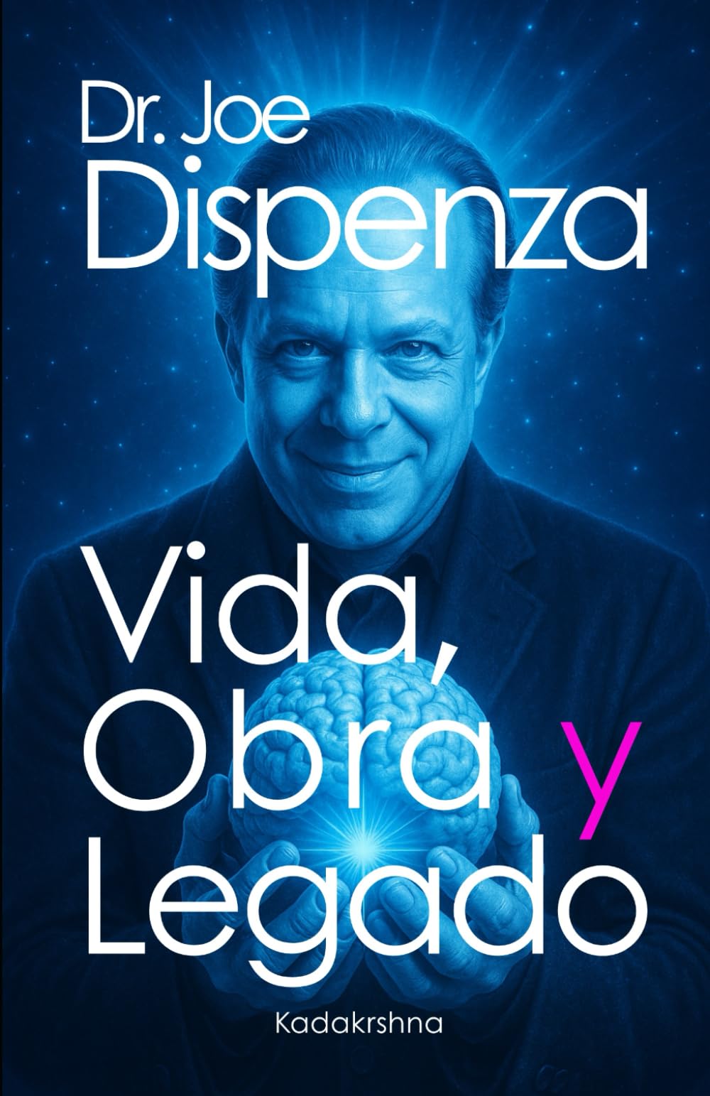Dr. Joe Dispenza: Vida, obra y legado