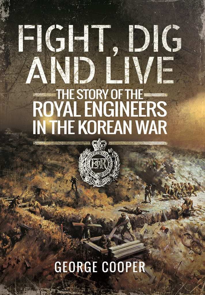 Buy Fight, Dig and Live: The Story of the Royal Engineers in the Korean War — BookShops.in