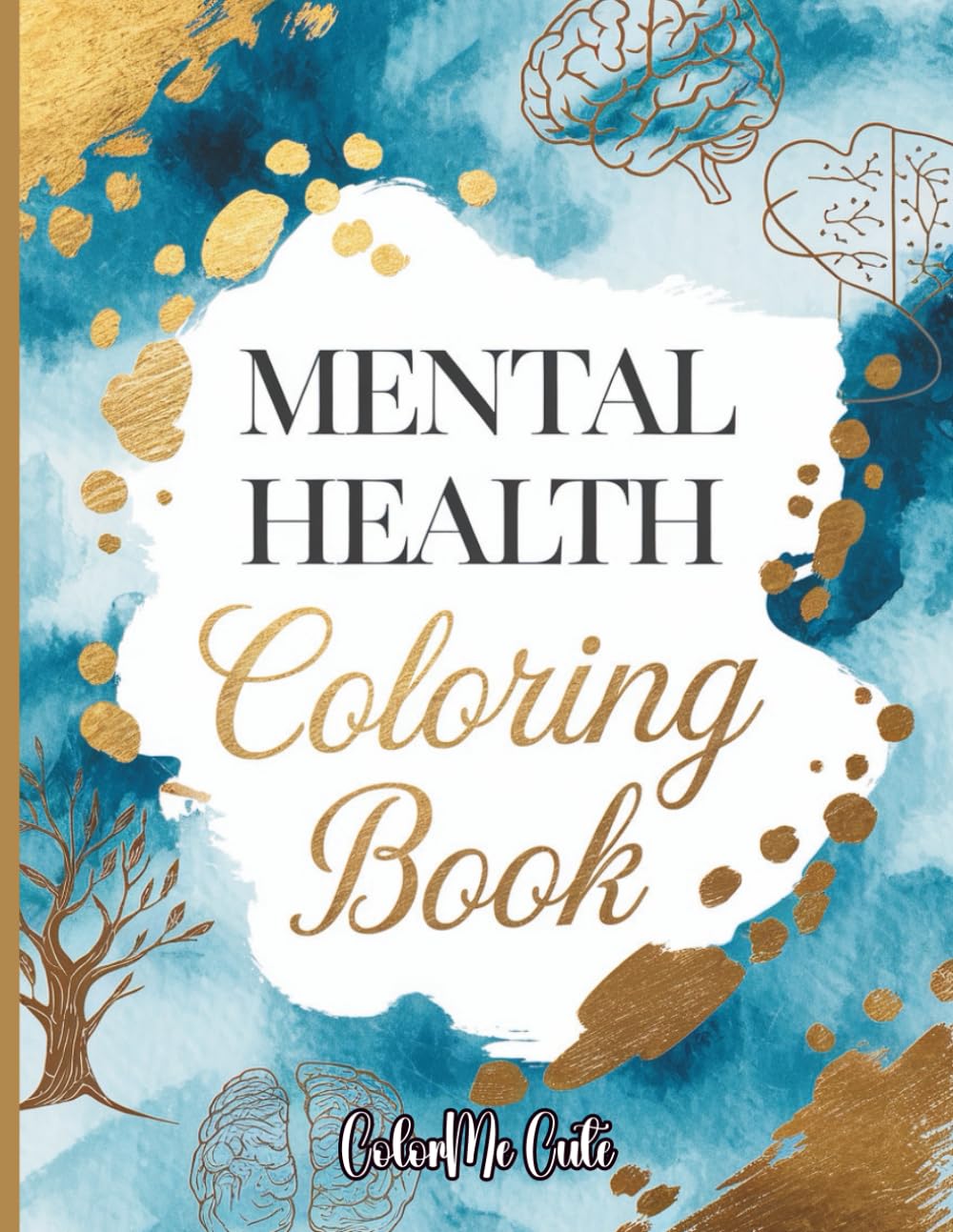 Mental Health Coloring Book-Color Me Calm: A Mindful Journey Through Stress, Anxiety & Healing