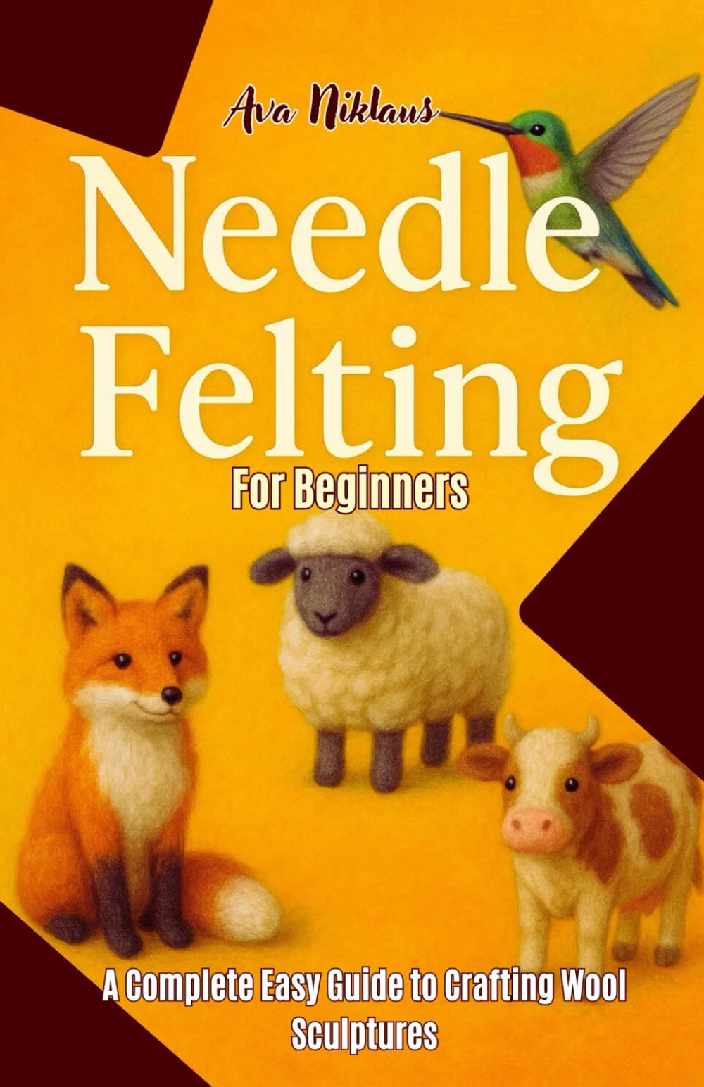 Needle Felting for Beginners A Complete Easy Guide to Crafting Wool Sculptures