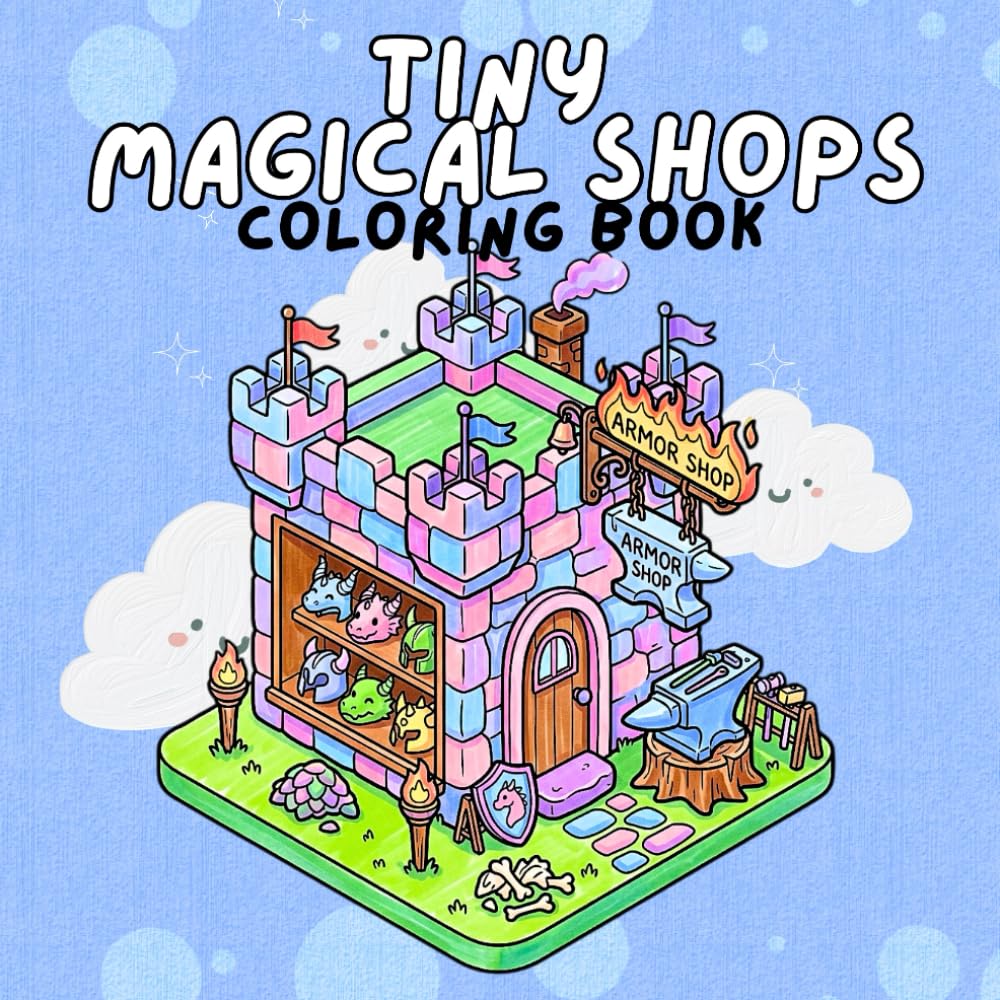 Tiny Magical Shops Coloring Book: Whimsical Fantasy Micro-Stores with Charming Storefronts, Cozy Details & Enchanting Scenes | Relaxing Coloring Pages for Teens & Adults Who Love Cozy Fantasy Worlds