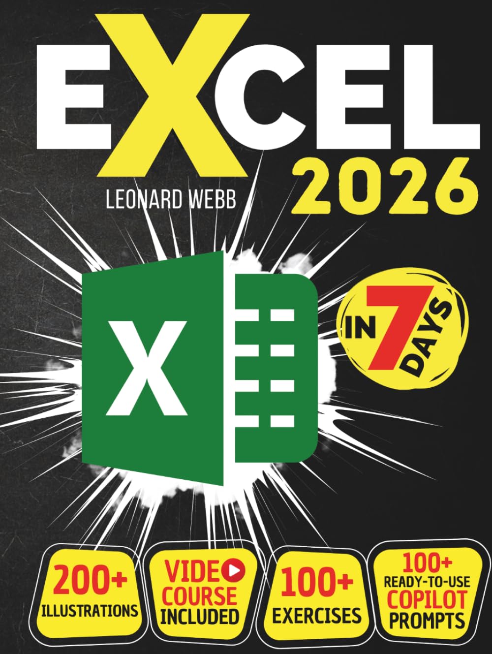 Excel: The Easiest Way to Master Microsoft Excel in 7 Days. 200 Clear Illustrations and 100+ Exercises in This Step-by-Step Guide Designed for