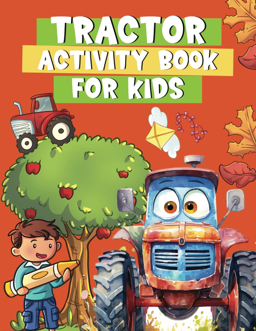 Tractor Activity Book for Kids: Coloring and Activity Pages for Children Ages 4-8, Contains Drawing, Connect the Dots, Mazes, Images to Color with Farm and Construction Tractors