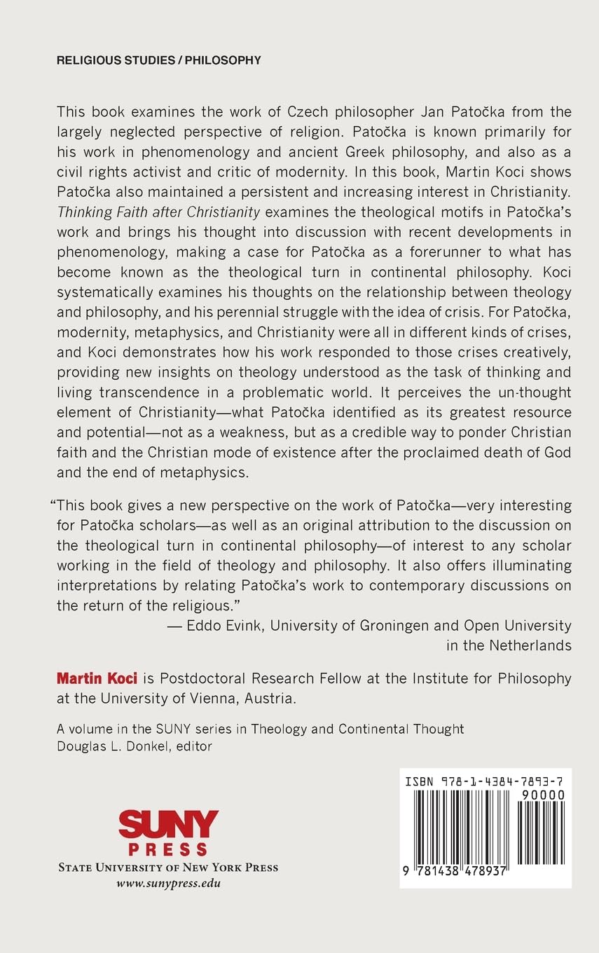 Thinking Faith after Christianity: A Theological Reading of Jan Patočka's Phenomenological Philosophy: A Theological Reading of Jan Patočka's Phenomenological Philosophy