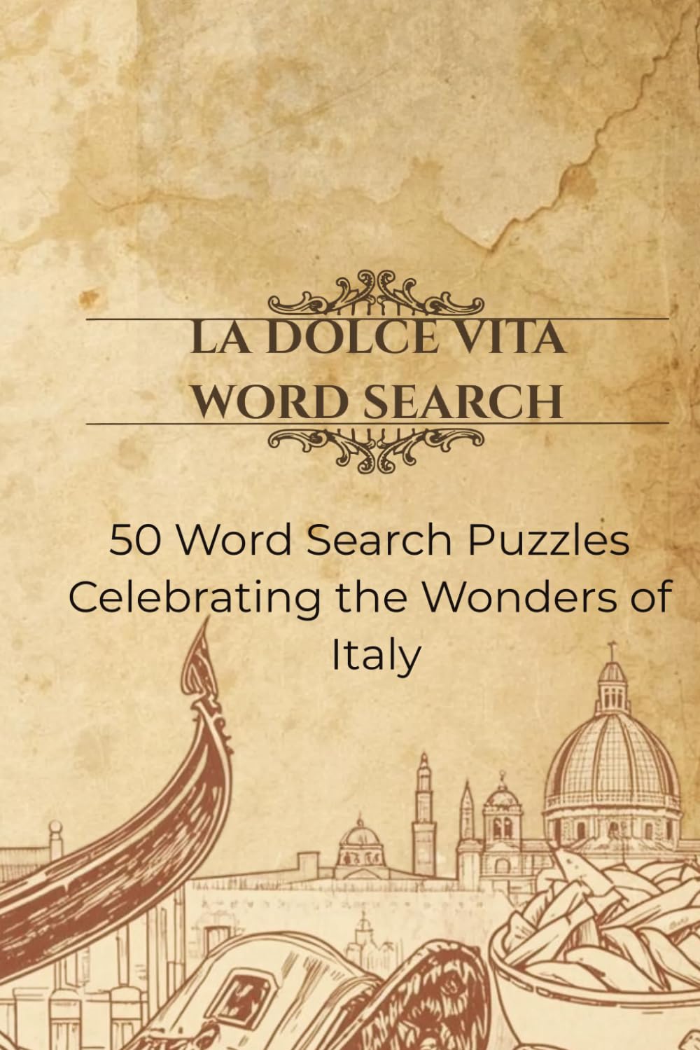 La Dolce Vita Word Search: 50 Word Search Puzzles Celebrating all of Italy