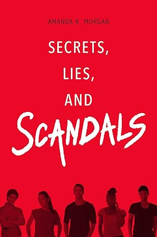 Secrets, Lies, and Scandals by Morgan, Amanda K.
