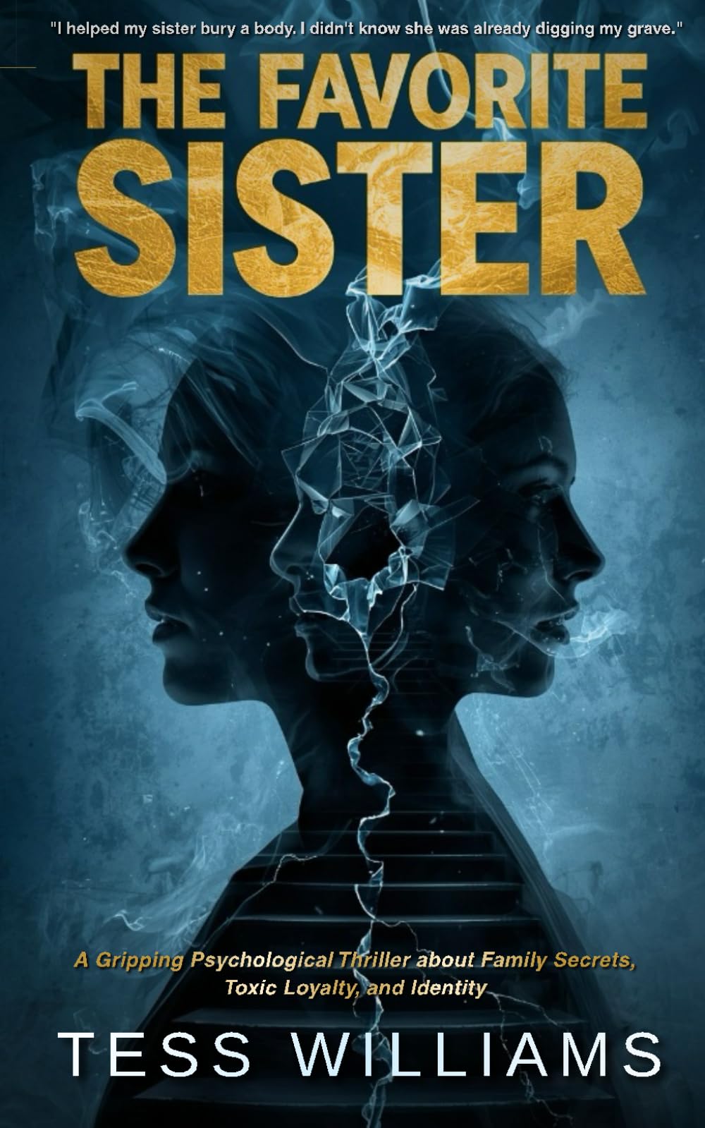 THE FAVORITE SISTER: A Gripping Psychological Thriller about Family Secrets, Toxic Loyalty, and Identity