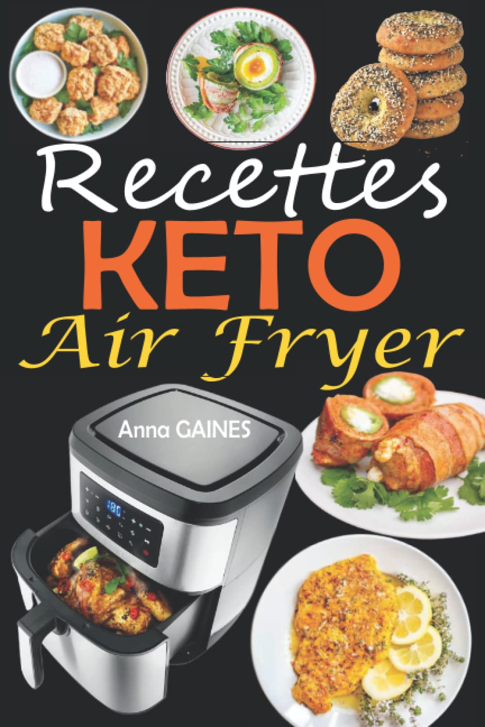 Recettes Keto Air Fryer: Recettes cétogènes faciles et savoureuses à la friteuse à air pour faire le plein d'énergie, perdre du poids et rester en ... carb pauvres en glucides) (French Edition)