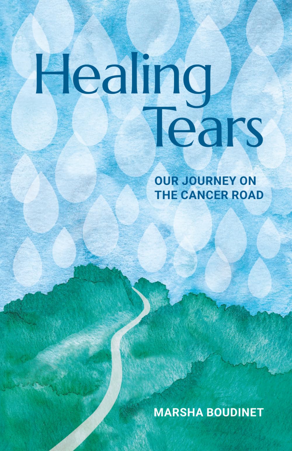 Healing Tears: Our Journey On The Cancer Road