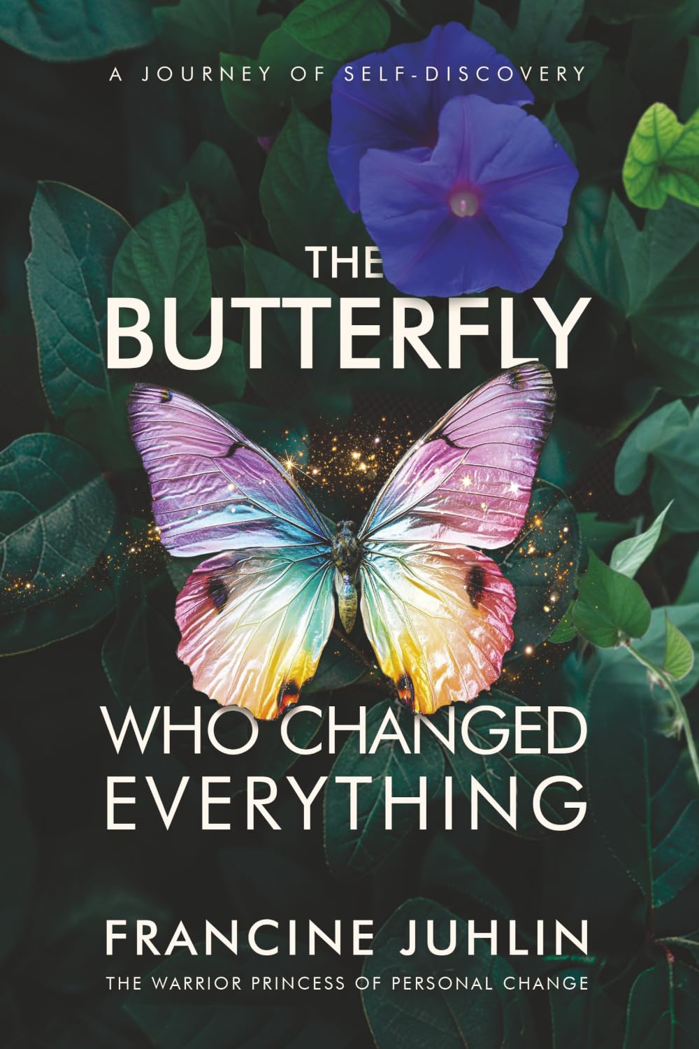 The Butterfly Who Changed Everything: A Journey of Self Discovery