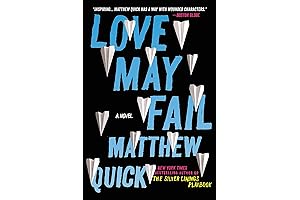Exploring the Nuances of Human Relationships in Matthew Quick's Love May Fail
