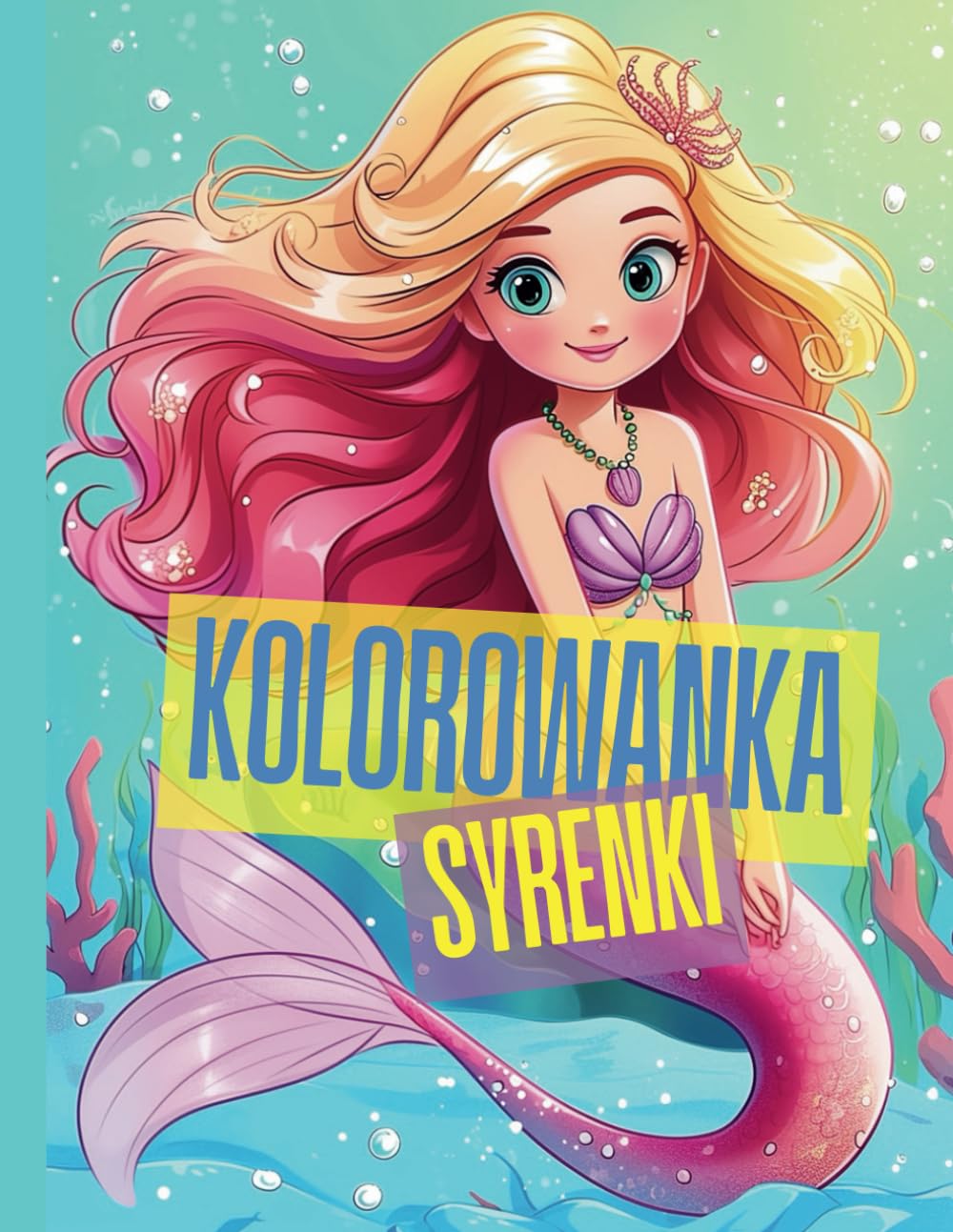 Kolorowanka z Syrenkami: 100 Stron Magicznej Zabawy dla Dzieci.: Urocze Syrenki do Kolorowania dla Dziewczynek i Chłopców
