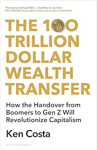 The 100 Trillion Dollar Wealth Transfer: How the Handover from Boomers to Gen Z Will Revolutionize Capitalism