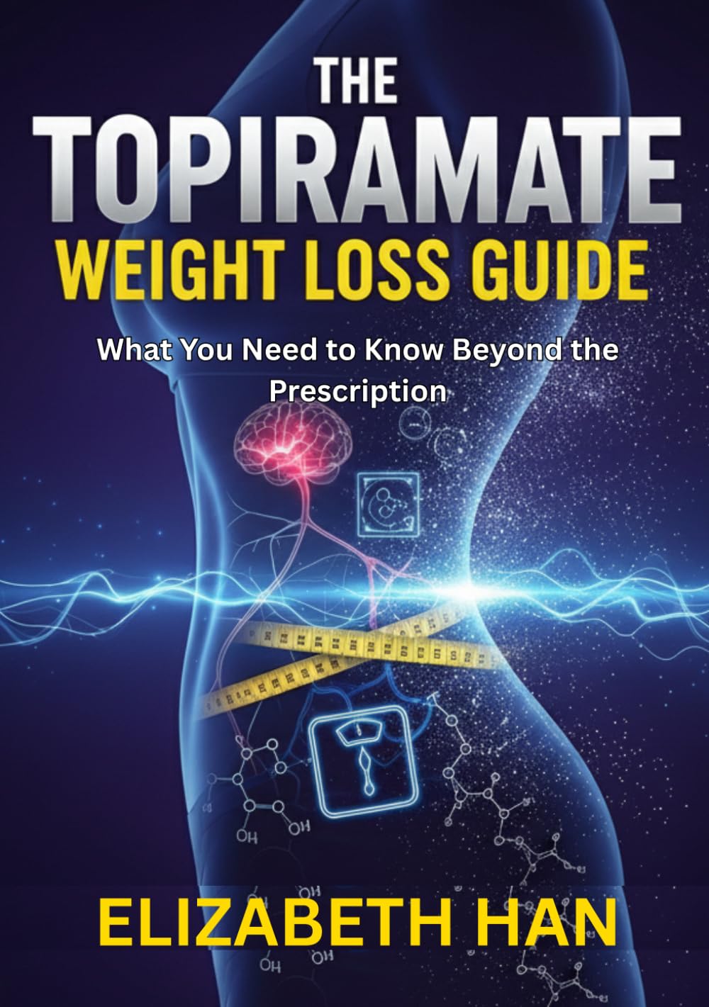 THE TOPIRAMATE WEIGHT LOSS GUIDE: What You Need to Know Beyond the Prescription