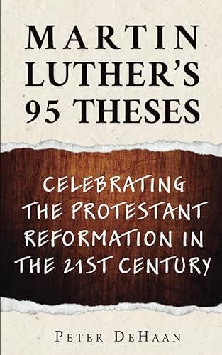 Martin Luther’s 95 Theses: Celebrating the Protestant Reformation in the 21st Century