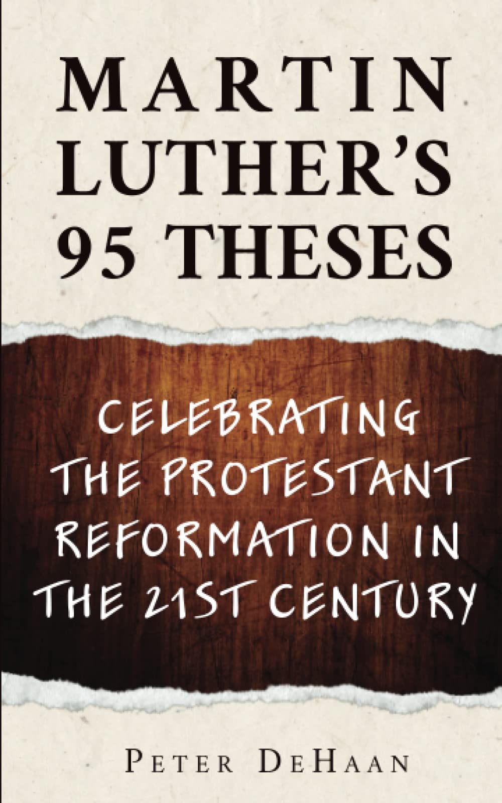 Martin Luther's 95 Theses: Celebrating the Protestant Reformation in the 21st Century