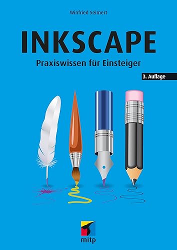 Inkscape: Praxiswissen für Einsteiger (mitp Anwendungen)