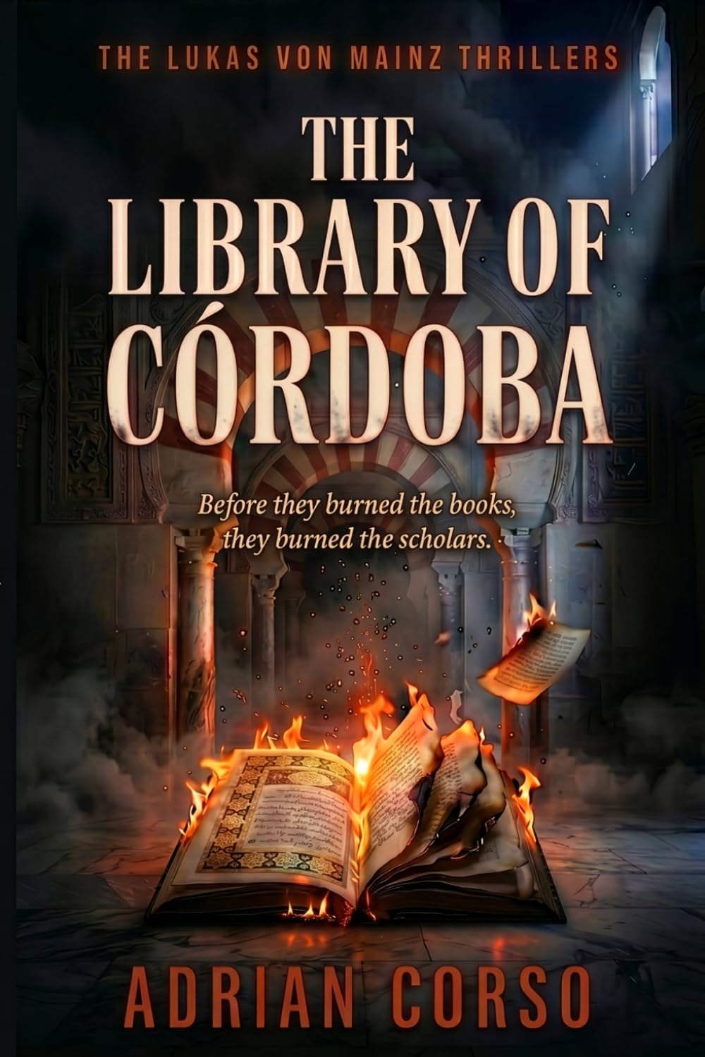 The Library of Córdoba: A Lukas Von Mainz Thriller