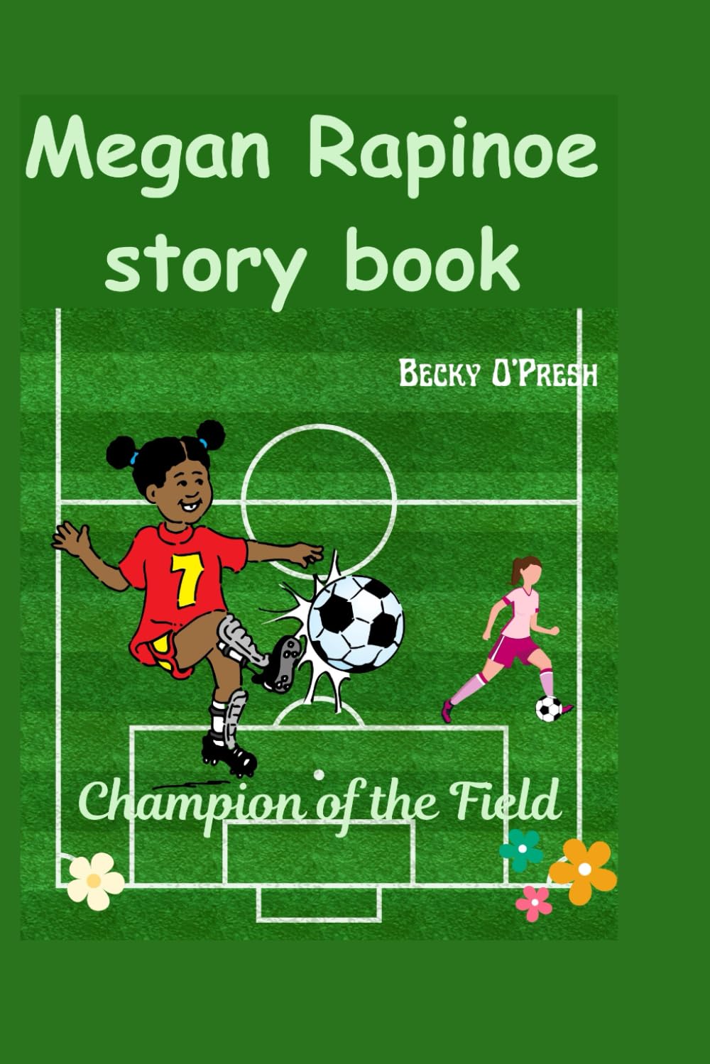 Megan Rapinoe story book: Champion of the Field