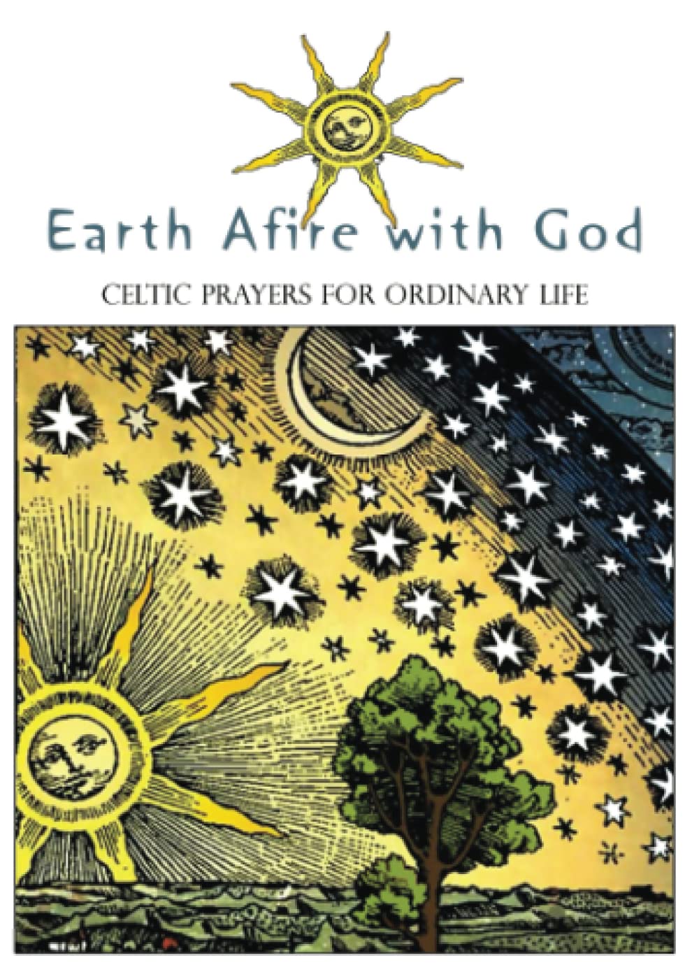 Earth Afire with God: Celtic Prayers for Ordinary Life