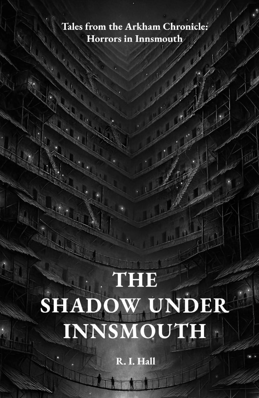 The Shadow Under Innsmouth: Tales from the Arkham Chronicle: Horrors in Innsmouth