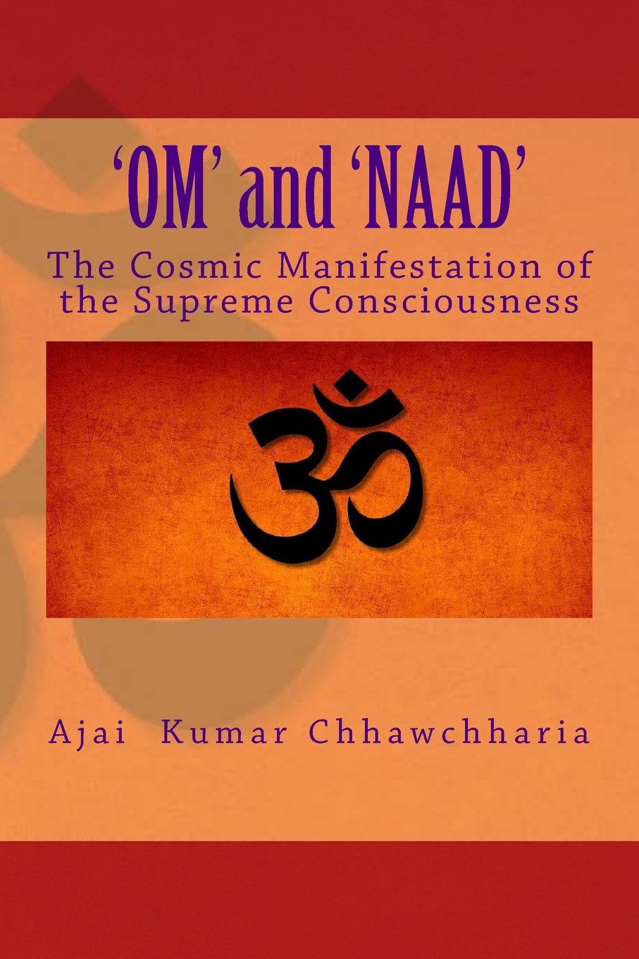 'OM' and 'NAAD': The Cosmic Manifestation of the Supreme Consciousness.