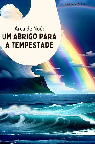 Arca de Noé: Um Abrigo para a Tempestade (Tesouros da Bíblia para Pequenos Corações)