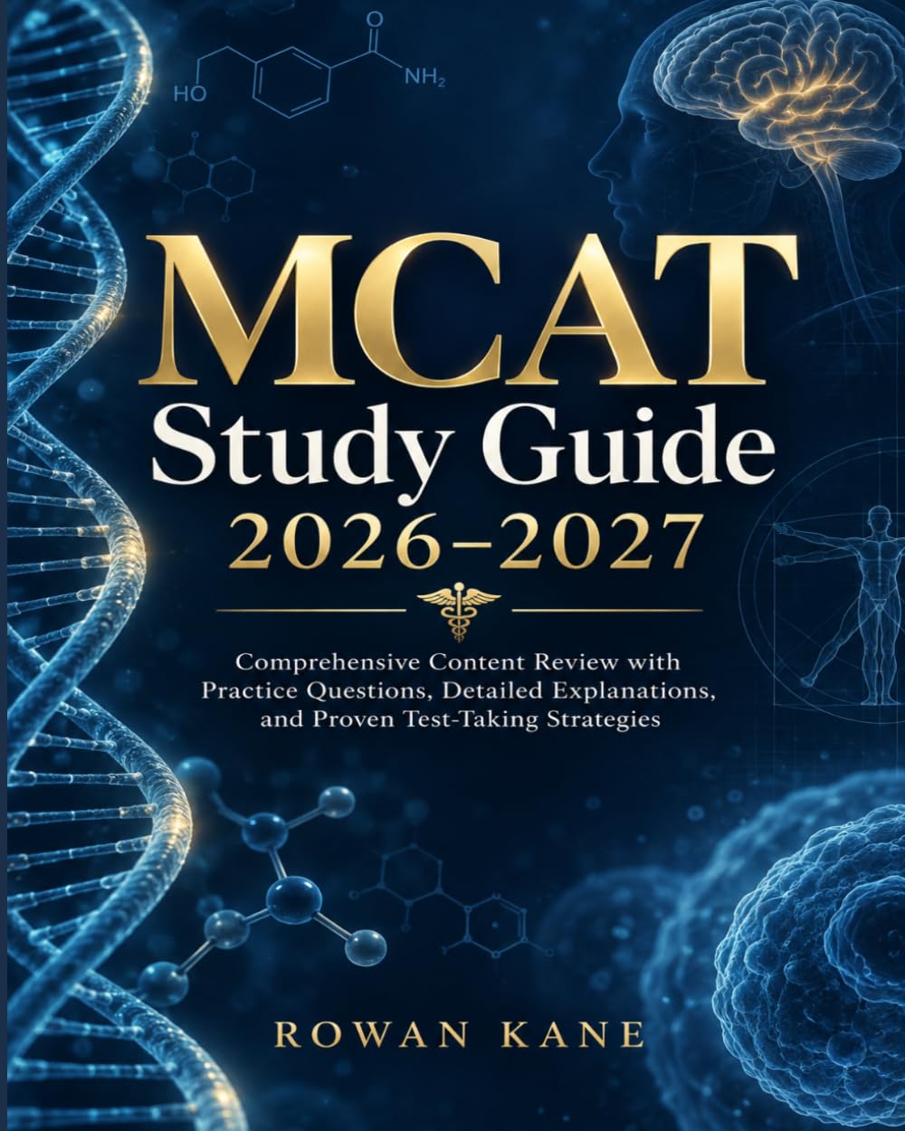 MCAT Study Guide 2026–2027: Comprehensive Content Review with Practice Questions, Detailed Explanations, and Proven Test-Taking Strategies