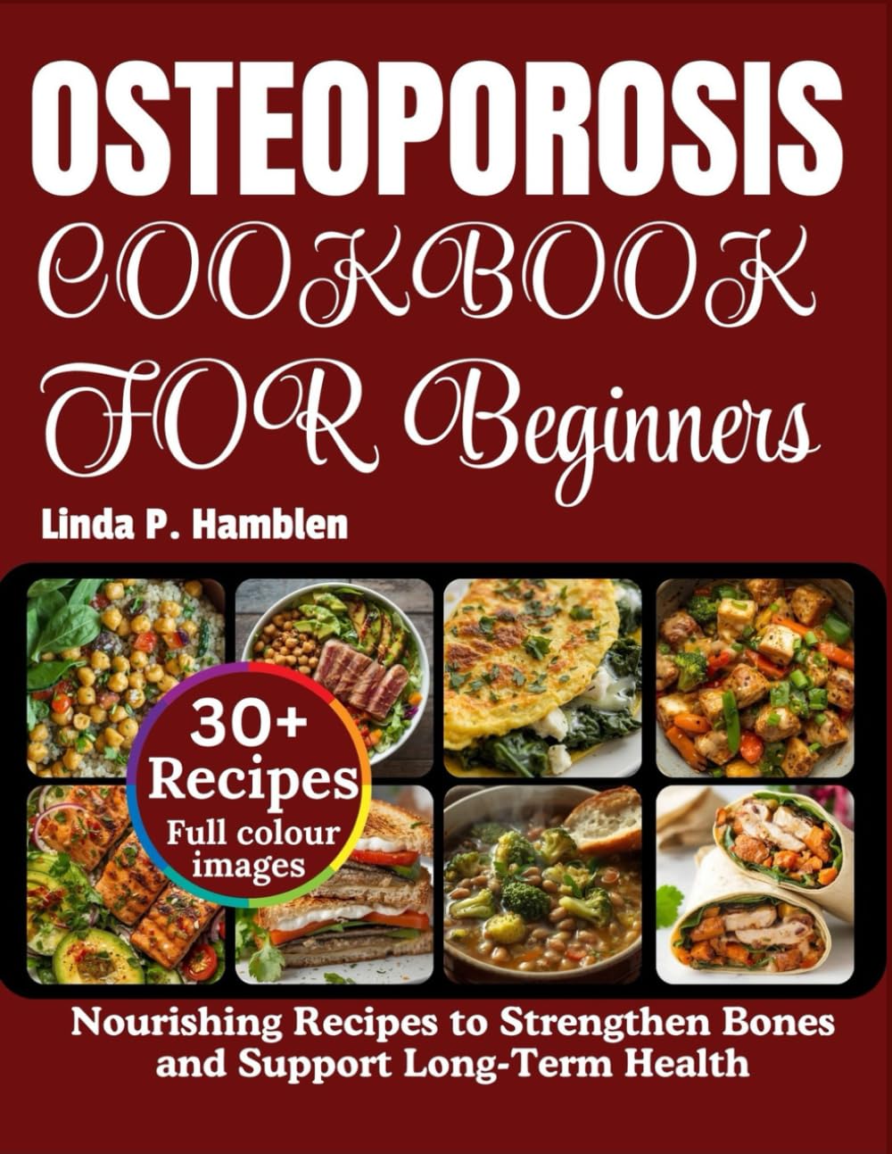 Osteoporosis diet cookbook for beginners: Nourishing Recipes to Strengthen Bones and Support Long-Term Health