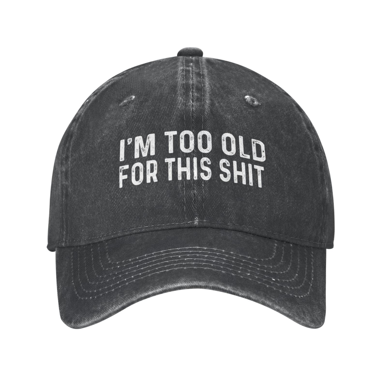 GQWJKSZ I'm Too Old for This Shit Hat for Men Baseball Cap Funny Hats Black