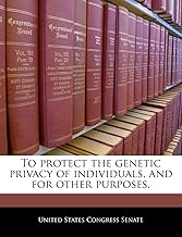 To Protect the Genetic Privacy of Individuals, and for Other Purposes.