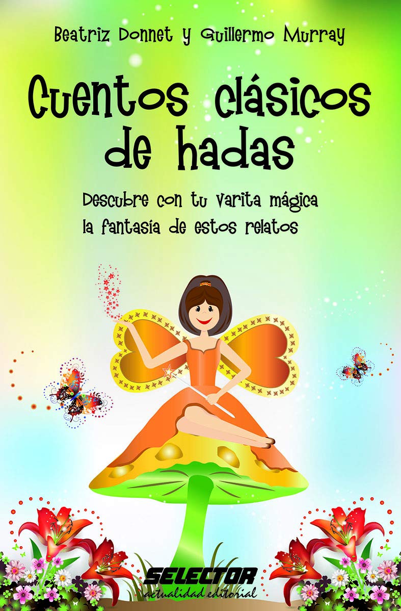 Cuentos Clasicos de Hadas: Descubre Con Tu Varita Magica La Fantasia De Estos Relatos / Discover With Your Magic Wand the Fantasy of These Stories (Literatura Infantil)