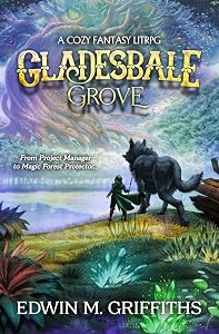 Gladesbale Grove: A Low-Stakes Cozy Fantasy LitRPG