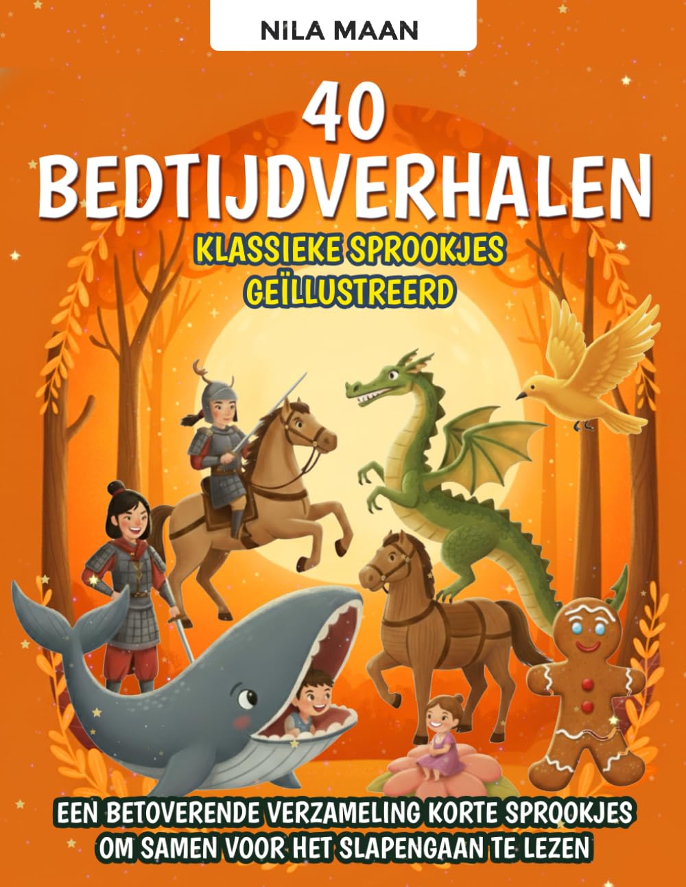 40 Bedtijdverhalen – Klassieke sprookjes geïllustreerd voor kinderen van 3 tot 8 jaar: Een betoverende verzameling van korte, kleurrijk geïllustreerde ... het slapengaan samen met je kind te lezen
