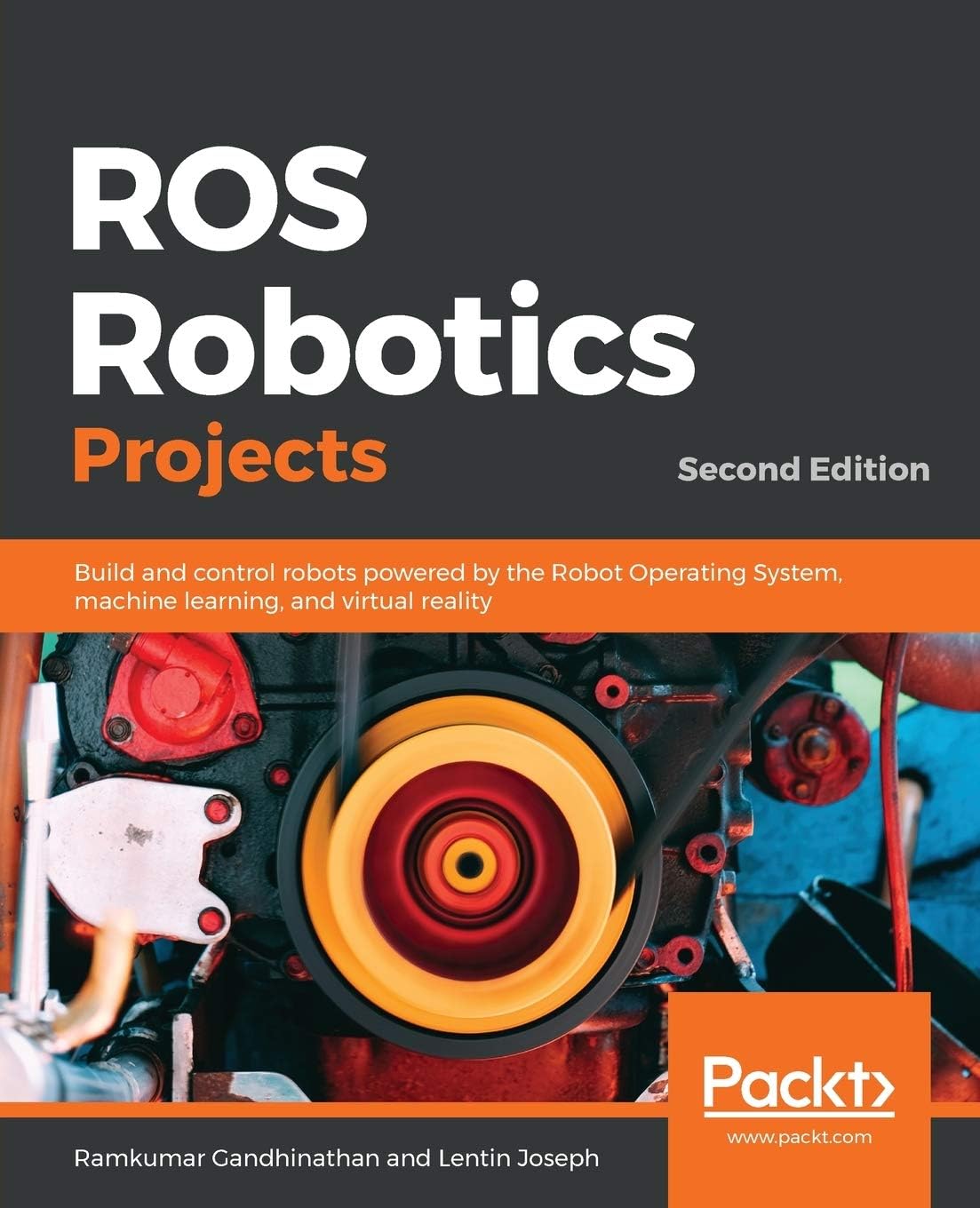 ROS Robotics Projects: Build and control robots powered by the Robot Operating System, machine learning, and virtual reality