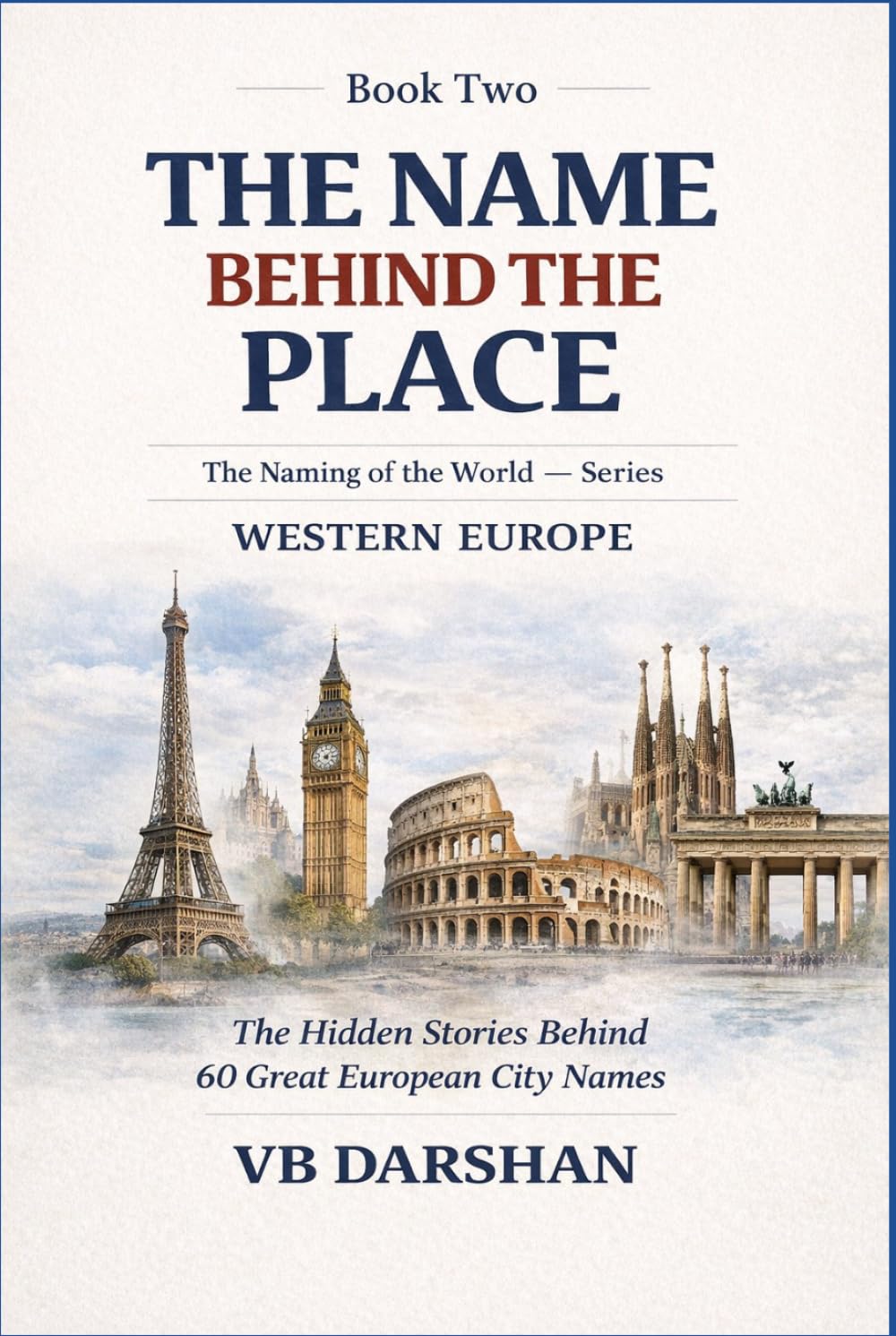The Naming of the World: Western Europe (THE NAME BEHIND THE PLACE)