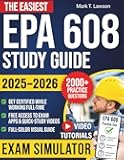 The Easiest EPA 608 Study Guide: A Proven No-Stress Full-Color Visual Plan to Pass First Try and Kickstart Your HVACR Career Fast | 2,000+ Practice Questions, Smart Explanations & Study Hacks