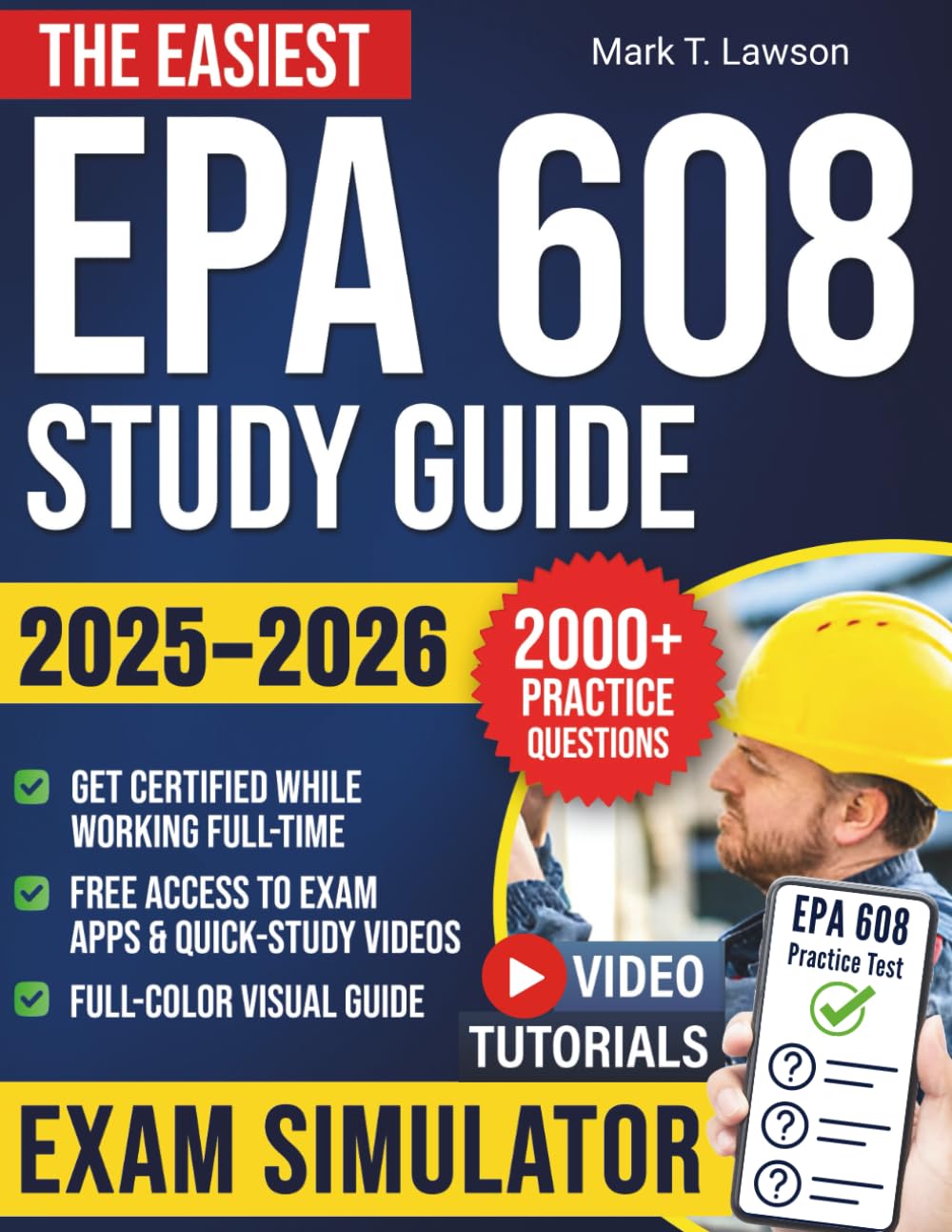 The Easiest EPA 608 Study Guide: A Proven No-Stress Full-Color Visual Plan to Pass First Try and Kickstart Your HVACR Career Fast | 2,000+ Practice Questions, Smart Explanations & Study Hacks