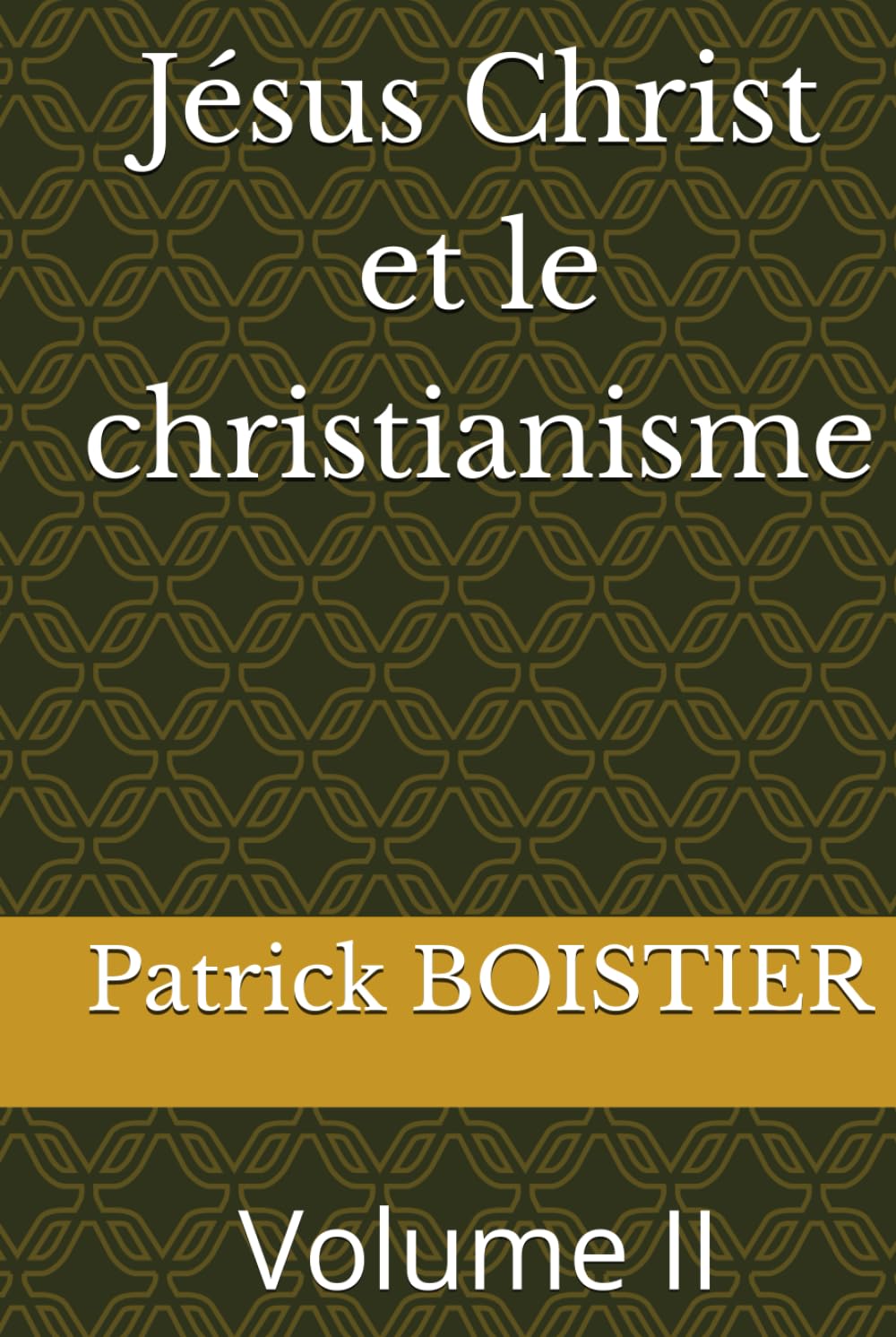 Jésus Christ et le christianisme: Volume II