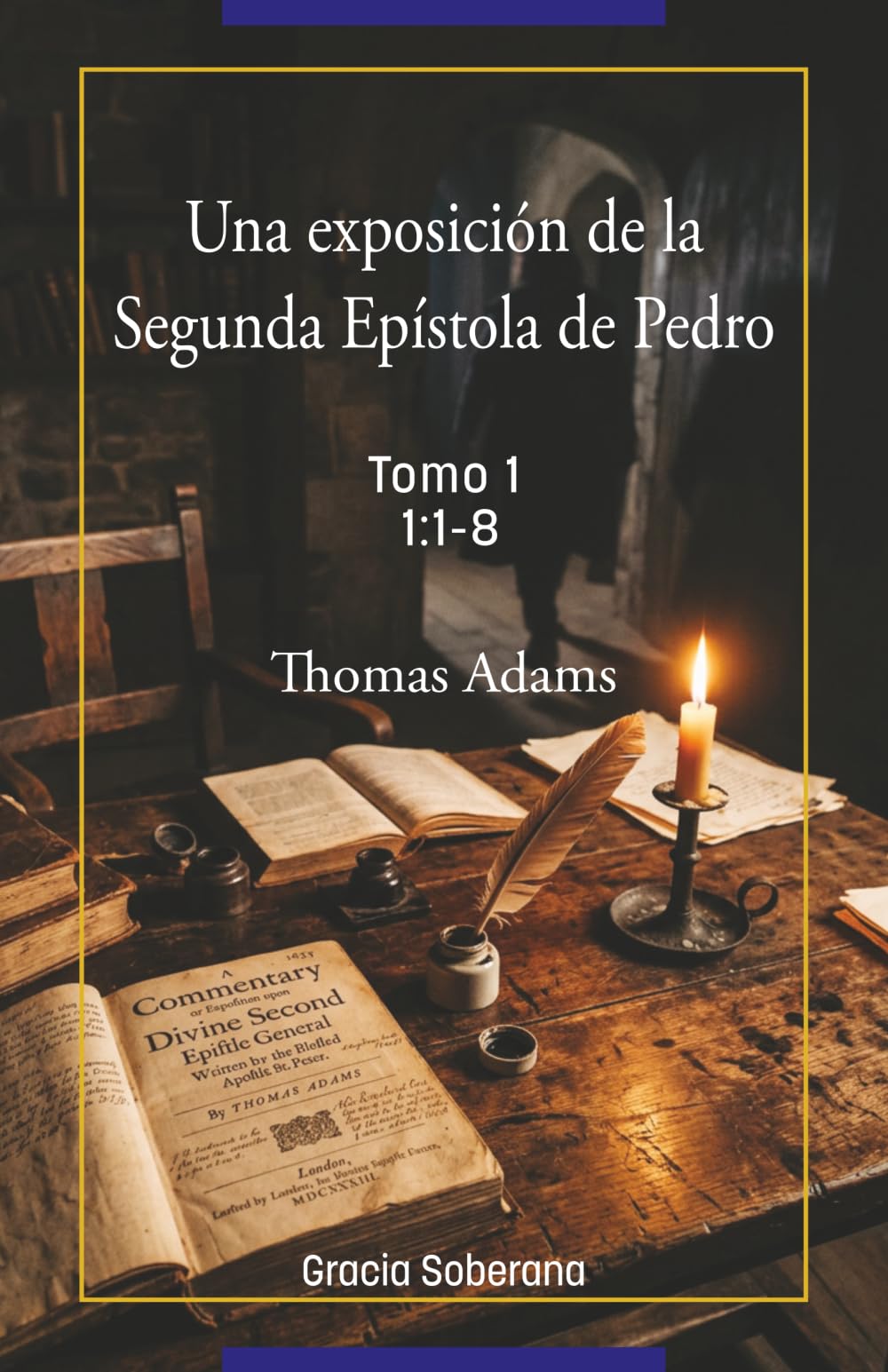 Un exposición de la Segunda Epístola de Pedro Tomo 1 CAPÍTULO 1:1-8