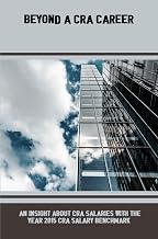 Beyond A CRA Career: An Insight About Cra Salaries With The Year 2015 CRA Salary Benchmark