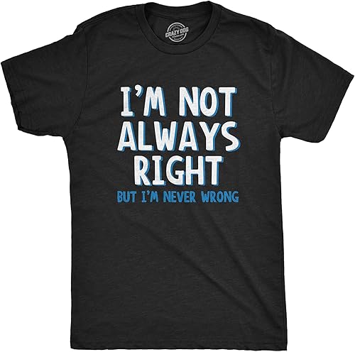 Miniatura 2 de Camiseta con texto en inglés "I'm Not Always Right But I'm Never Wrong" ("I'm Not Always Right But I'm Never Wrong")