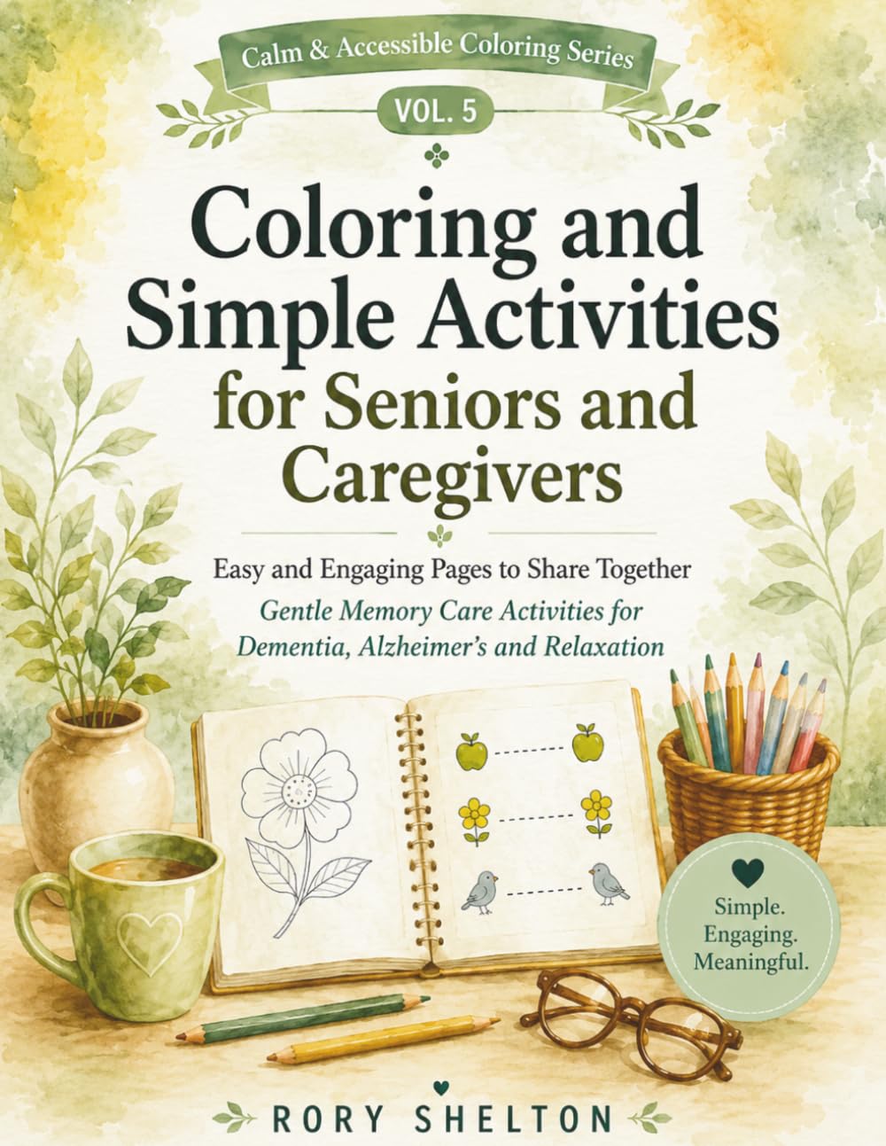 Coloring and Simple Activities for Seniors and Caregivers: Easy and Engaging Pages to Share Together | Gentle Memory Care Activities for Dementia, ... (Calm & Accessible Coloring Series)