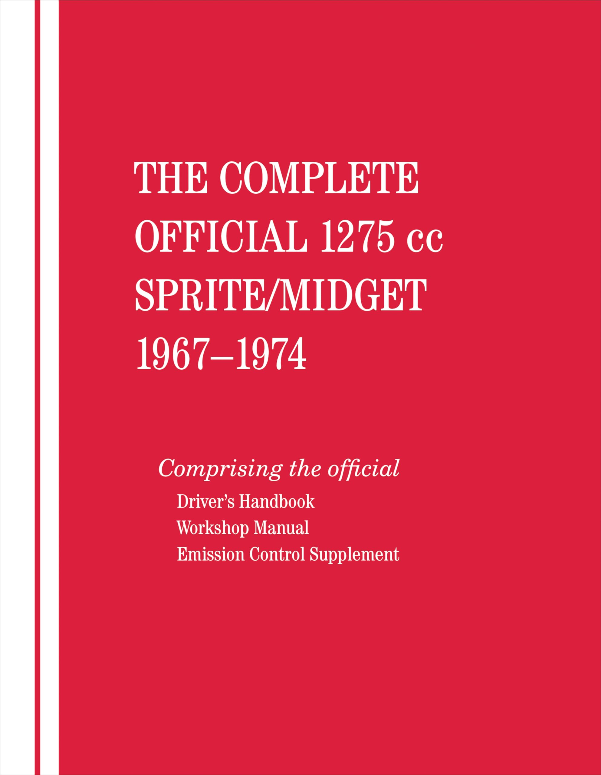 The Complete Official 1275cc Austin-Healey Sprite / MG Midget: 1967, 1968, 1969, 1970, 1971, 1972, 1973, 1974: Includes Driver's Handbook and Workshop Manual