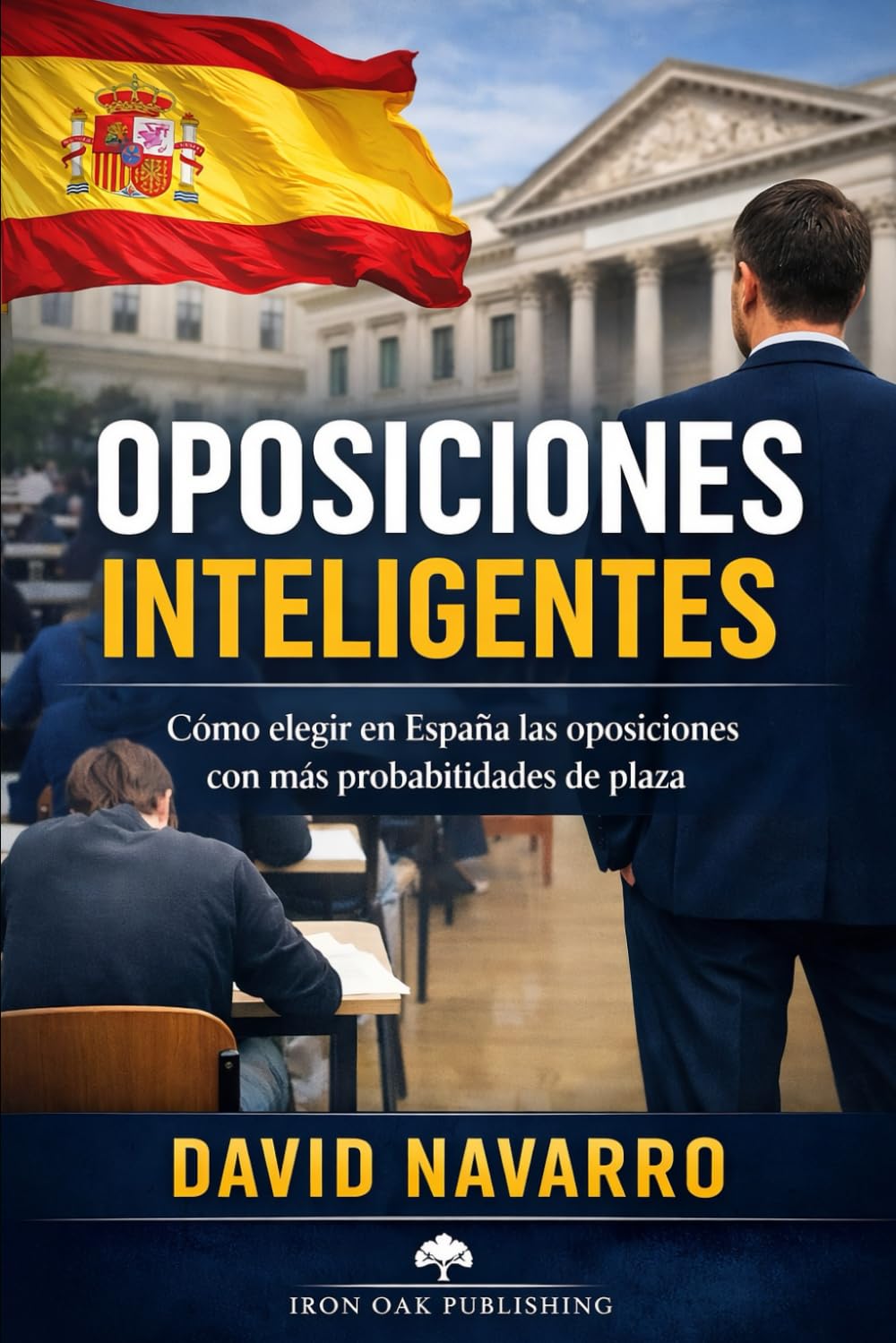 OPOSICIONES INTELIGENTES: Cómo elegir en España las oposiciones con más probabilidades de plaza