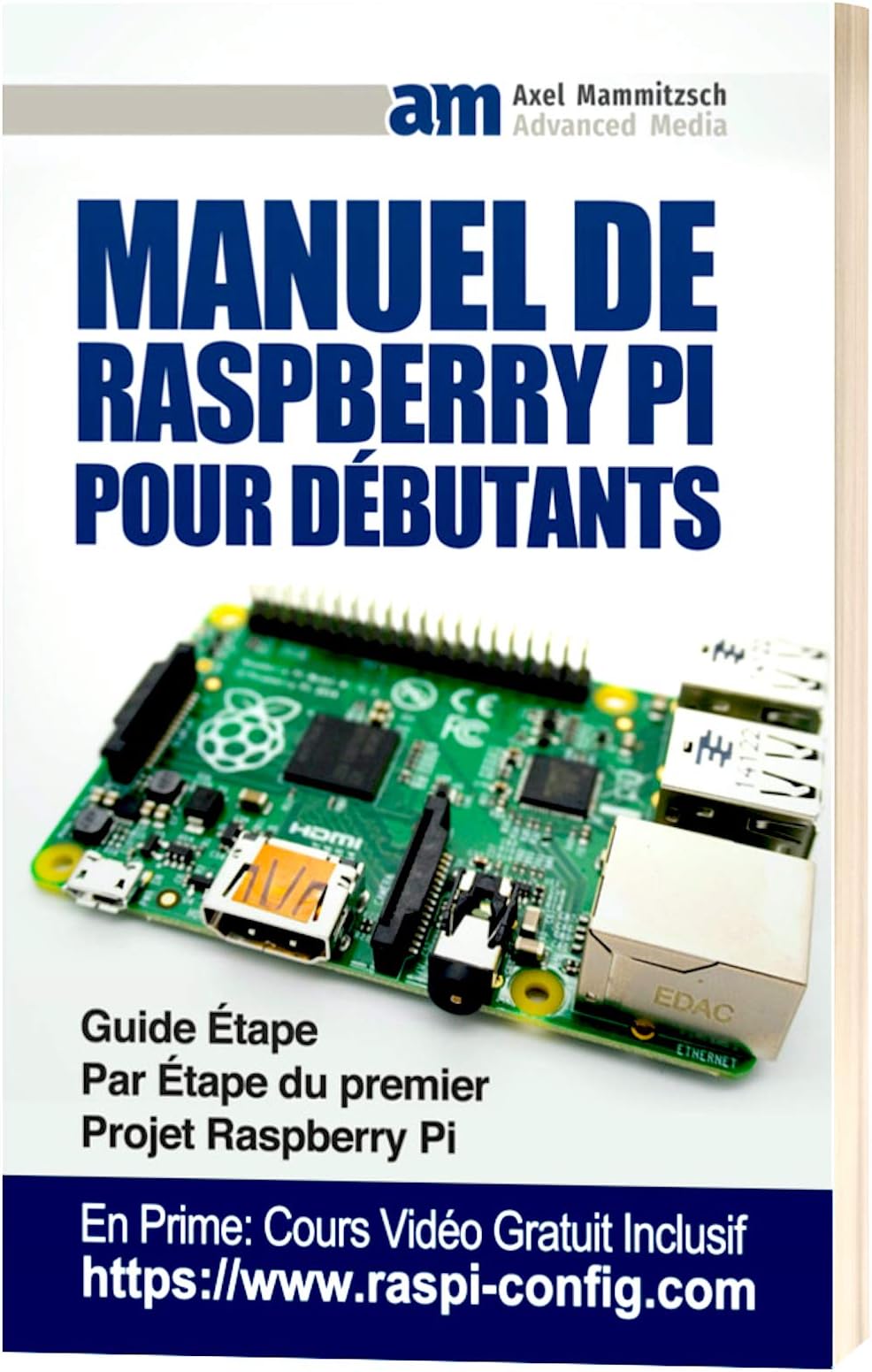 Manuel De Raspberry Pi Pour Débutants: Guide Étape Par Étape du premier Projet Raspberry Pi (French Edition)