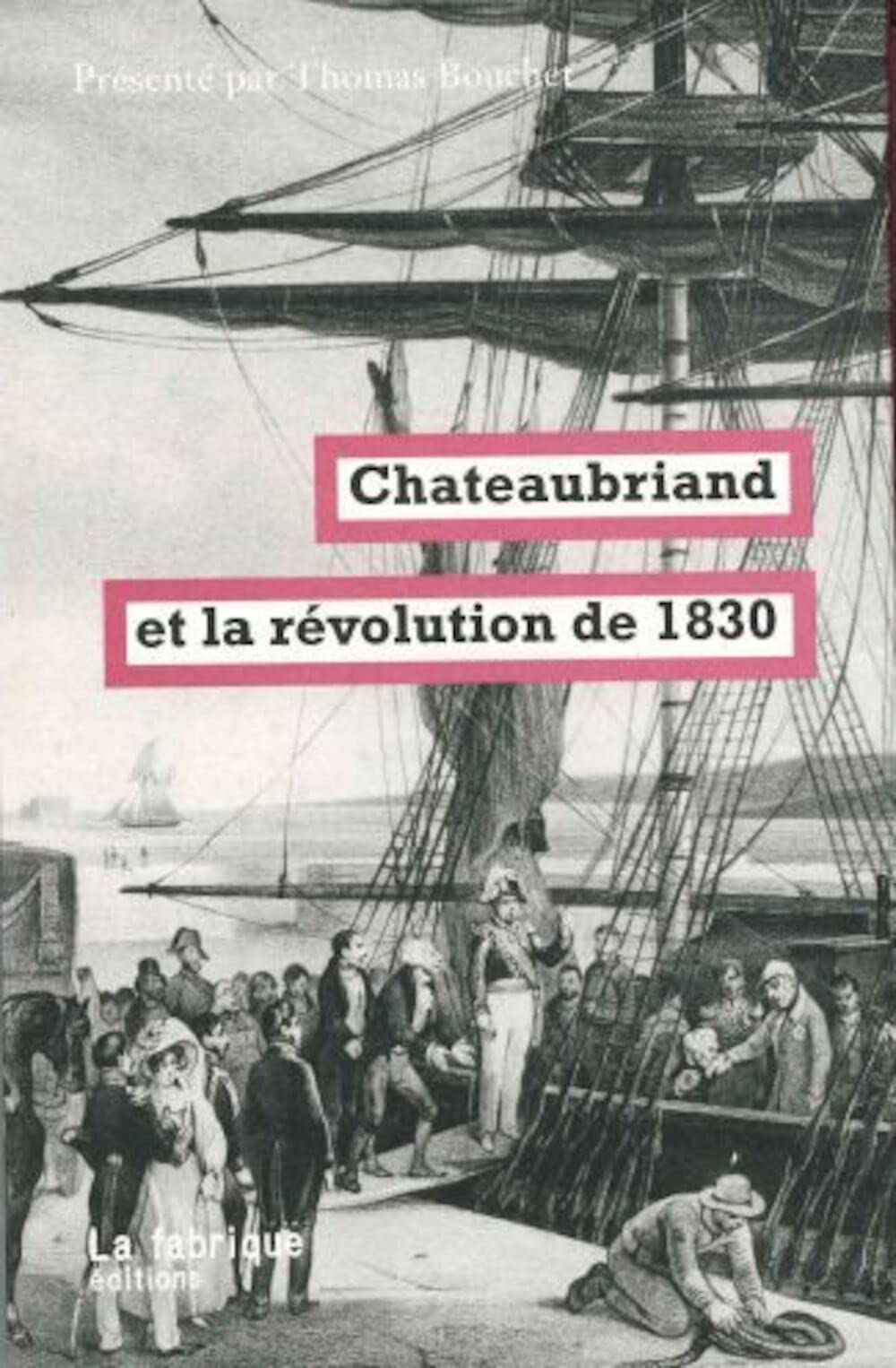 Chateaubriand et la révolution de 1830: Présenté par Thomas Bouchet