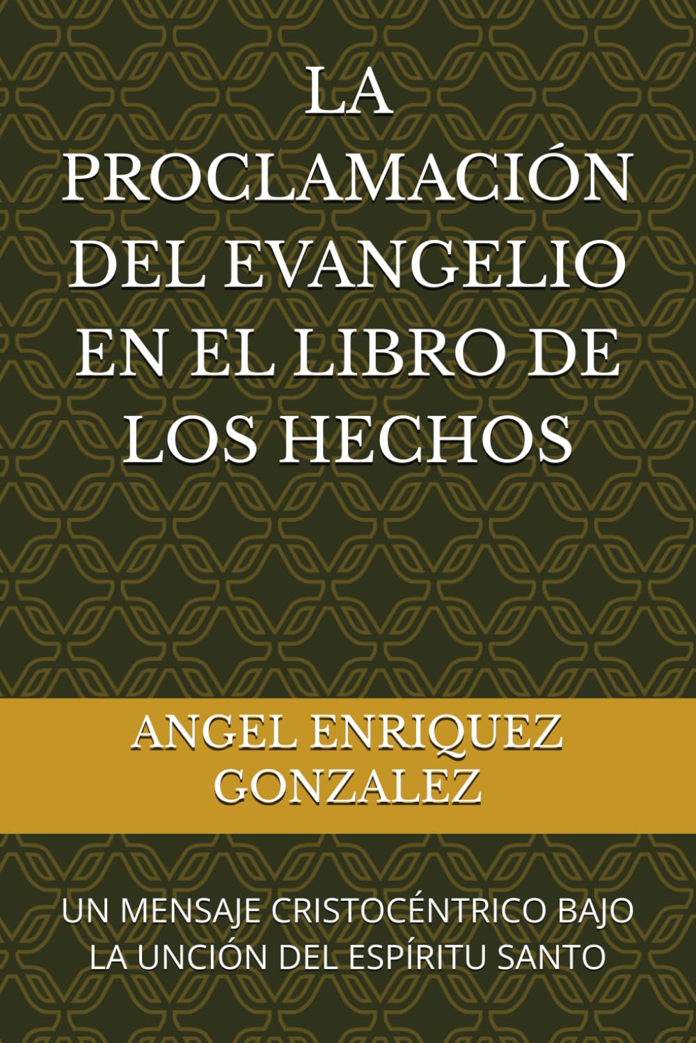LA PROCLAMACIÓN DEL EVANGELIO EN EL LIBRO DE LOS HECHOS: UN MENSAJE CRISTOCÉNTRICO BAJO LA UNCIÓN DEL ESPÍRITU SANTO