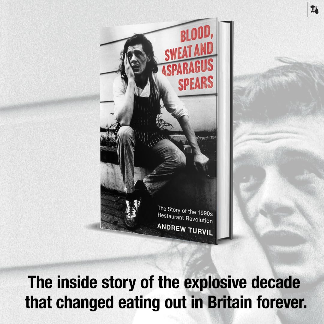 Blood, Sweat & Asparagus Spears: The Story of the 1990s Restaurant Revolution
